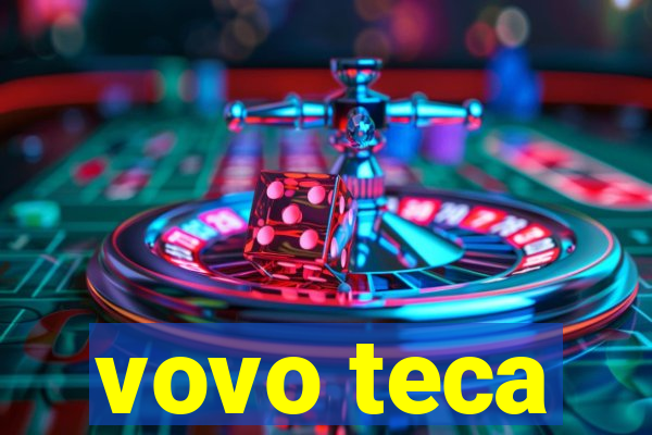 vovo teca